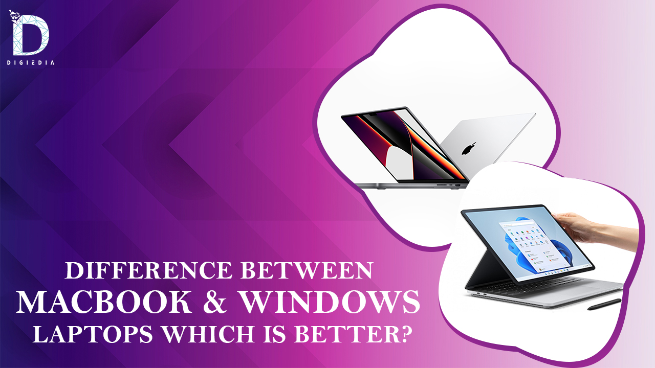 Difference between MacBook & windows laptops which is better_