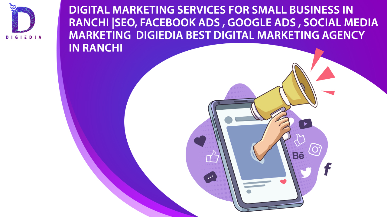 Digital Marketing services for small business in Ranchi