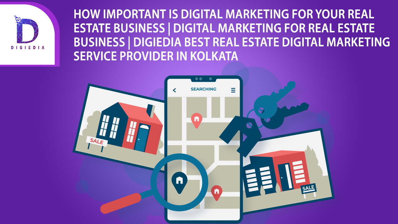 How important is Digital Marketing for your Real estate business