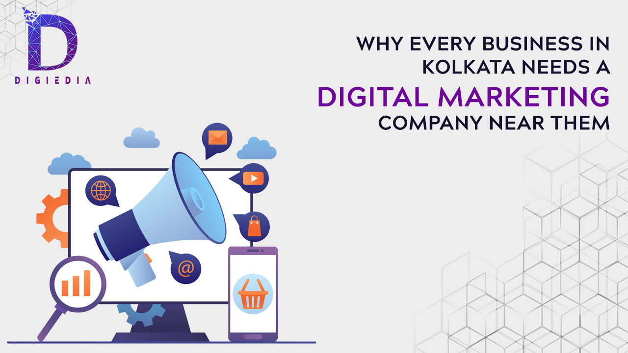 Business in Kolkata Needs a Digital Marketing Company Near Me